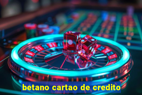 betano cartao de credito